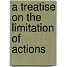 A Treatise On The Limitation Of Actions by John M 1848 Gould