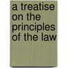A Treatise On The Principles Of The Law door Charles Alfred Cripps Parmoor
