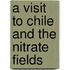 A Visit To Chile And The Nitrate Fields
