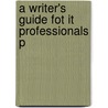 A Writer's Guide Fot It Professionals P door Dawn Henwood