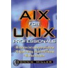 Aix For Unix Professionals [with Cdrom] door Bonnie Miller