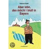 Aber lebn, des möcht i bloß in Bayern by Helmut Zöpfl