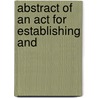 Abstract Of An Act For Establishing And door Onbekend