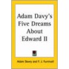 Adam Davy's Five Dreams About Edward Ii by Adam Davey