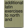Additional Latin Exercises To North And by C.G. Botting