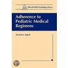 Adherence To Pediatric Medical Regimens door Michael A. Rapoff