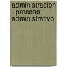 Administracion - Proceso Administrativo door Idalberto Chiavenato