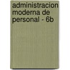 Administracion Moderna de Personal - 6b door Joaquin Rodriguez Valencia