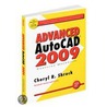 Advanced Autocad 2009 Exercise Workbook door Cheryl Shrock