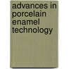 Advances In Porcelain Enamel Technology by Charles Baldwin