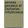 Aeneas Gazaeus Et Zacharias Mitylenaeus door Aeneas Of Gaza