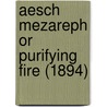 Aesch Mezareph Or Purifying Fire (1894) door W. Wynn Westcott