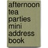Afternoon Tea Parties Mini Address Book