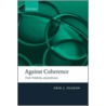 Against Coherence Truth Probab Justif P door Erik Olsson