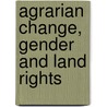 Agrarian Change, Gender and Land Rights door Shahra Razavi