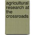 Agricultural Research At The Crossroads