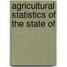 Agricultural Statistics Of The State Of by Unknown