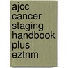 Ajcc Cancer Staging Handbook Plus Eztnm door Frederick L. Greene