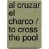 Al cruzar el charco / To Cross the Pool