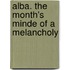 Alba. The Month's Minde Of A Melancholy