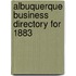 Albuquerque Business Directory For 1883