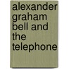 Alexander Graham Bell And The Telephone by Jennifer Fandell