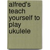 Alfred's Teach Yourself To Play Ukulele door Ron Manus