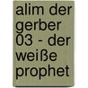 Alim der Gerber 03 - Der weiße Prophet by Wilfrid Lupano