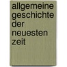Allgemeine Geschichte Der Neuesten Zeit door Ernst Hermann Münch