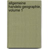 Allgemeine Handels-Geographie, Volume 1 by Vincens Ferrerius Klun
