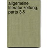 Allgemeine Literatur-Zeitung, Parts 3-5 door Anonymous Anonymous