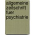 Allgemeine Zeitschrift Fuer Psychiatrie
