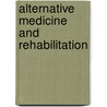 Alternative Medicine And Rehabilitation door Stanley F. Wainapel