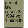 Am Int Law Cases 3s 1994 Vol 1 Ailc3:lb door Onbekend