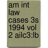 Am Int Law Cases 3s 1994 Vol 2 Ailc3:lb door Onbekend