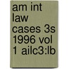 Am Int Law Cases 3s 1996 Vol 1 Ailc3:lb door Onbekend