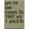 Am Int Law Cases 3s 1997 Vol 1 Ailc3:lb door Onbekend