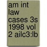 Am Int Law Cases 3s 1998 Vol 2 Ailc3:lb door Onbekend