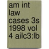 Am Int Law Cases 3s 1998 Vol 4 Ailc3:lb door Onbekend