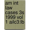 Am Int Law Cases 3s 1999 Vol 1 Ailc3:lb door Onbekend