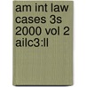 Am Int Law Cases 3s 2000 Vol 2 Ailc3:ll door Onbekend