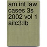 Am Int Law Cases 3s 2002 Vol 1 Ailc3:lb door Onbekend