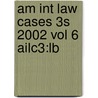 Am Int Law Cases 3s 2002 Vol 6 Ailc3:lb door Onbekend