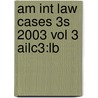 Am Int Law Cases 3s 2003 Vol 3 Ailc3:lb door Onbekend