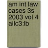 Am Int Law Cases 3s 2003 Vol 4 Ailc3:lb door Onbekend