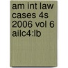 Am Int Law Cases 4s 2006 Vol 6 Ailc4:lb door Onbekend