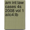 Am Int Law Cases 4s 2008 Vol 1 Ailc4:lb door Onbekend