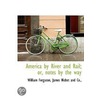 America By River And Rail; Or, Notes By by Professor William Ferguson