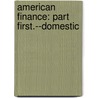 American Finance: Part First.--Domestic by Wr Lawson