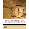 American History : For Use In Secondary door Roscoe Lewis Ashley
